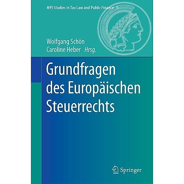 Grundfragen des Europäischen Steuerrechts / MPI Studies in Tax Law and Public Finance Bd.5