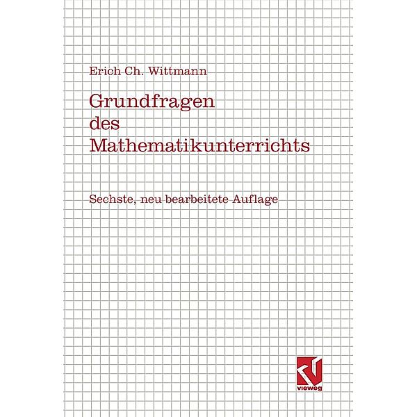 Grundfragen des Mathematikunterrichts, Erich C. Wittmann