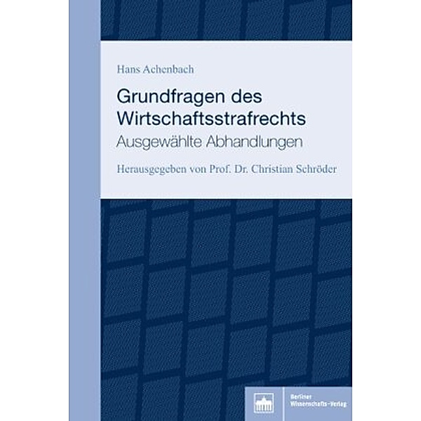 Grundfragen des Wirtschaftsstrafrechts, Hans Achenbach