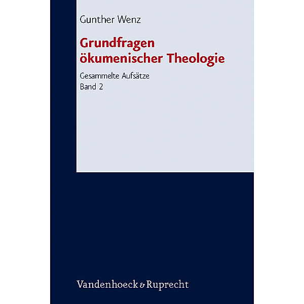 Grundfragen ökumenischer Theologie, Gunther Wenz