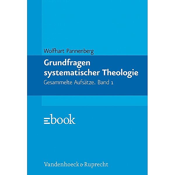Grundfragen systematischer Theologie, Wolfhart Pannenberg