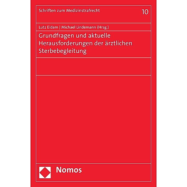 Grundfragen und aktuelle Herausforderungen der ärztlichen Sterbebegleitung / Schriften zum Medizinstrafrecht Bd.10