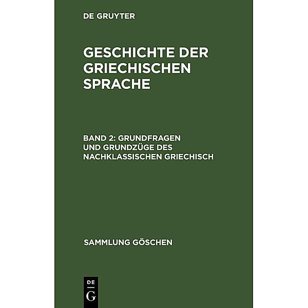 Grundfragen und Grundzüge des nachklassischen Griechisch / Sammlung Göschen Bd.114