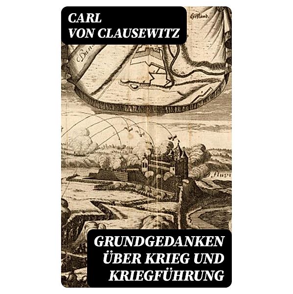 Grundgedanken über Krieg und Kriegführung, Carl von Clausewitz