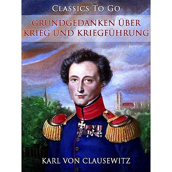 Grundgedanken über Krieg und Kriegführung, Carl von Clausewitz