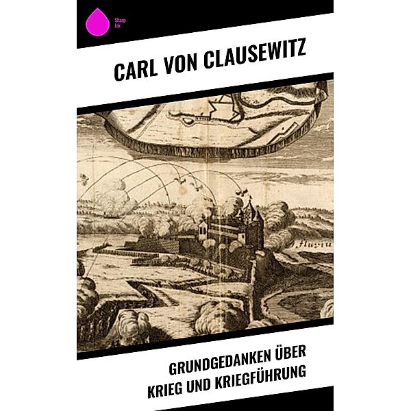 Grundgedanken über Krieg und Kriegführung, Carl von Clausewitz