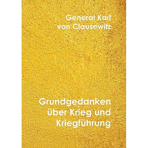 Grundgedanken über Krieg und Kriegführung, Carl von Clausewitz