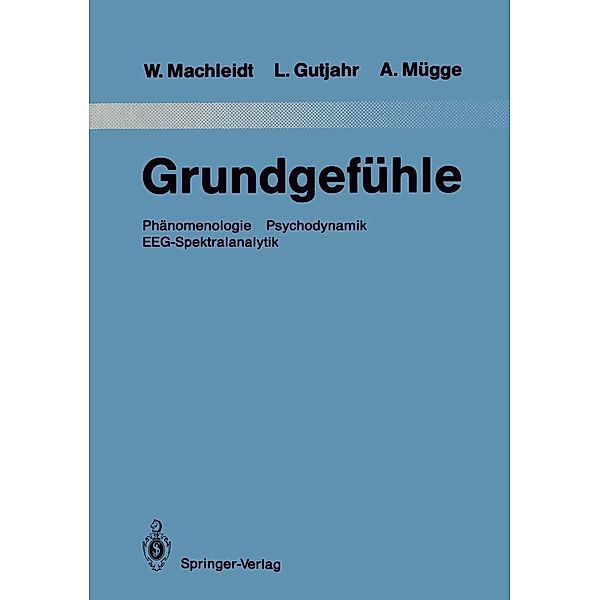 Grundgefühle / Monographien aus dem Gesamtgebiete der Psychiatrie Bd.57, Wielant Machleidt, Leopold Gutjahr, Andreas Mügge