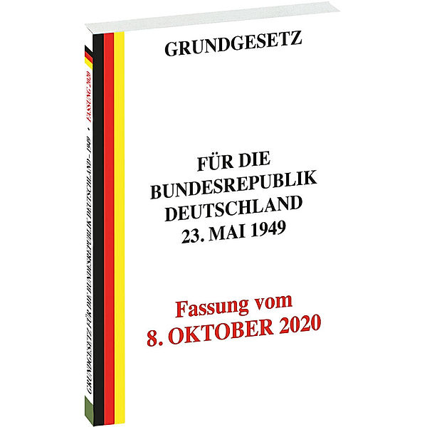 GRUNDGESETZ für die Bundesrepublik Deutschland vom 23. Mai 1949 - Fassung vom 8. OKTOBER 2020