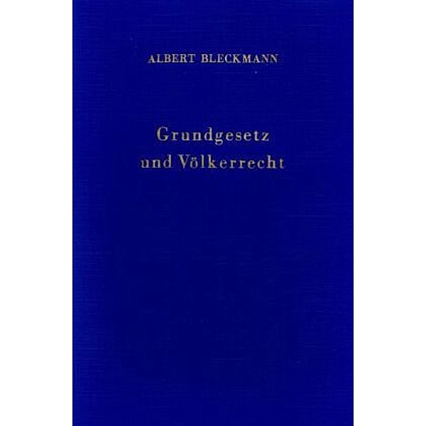 Grundgesetz und Völkerrecht., Albert Bleckmann