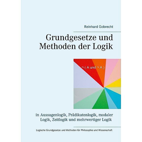 Grundgesetze und Methoden der Logik, Reinhard Gobrecht