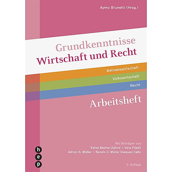 Grundkenntnisse Wirtschaft und Recht Arbeitsheft (Print inkl. eLehrmittel, Neuauflage 2022), Aymo Brunetti, Vera Friedli, Adrian S. Müller, Renato C. Müller Vasquez Callo, Rahel Balmer-Zahnd