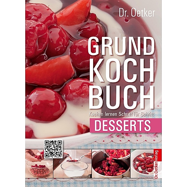 Grundkochbuch - Einzelkapitel Desserts / Grundkochbuch Bd.10, Oetker