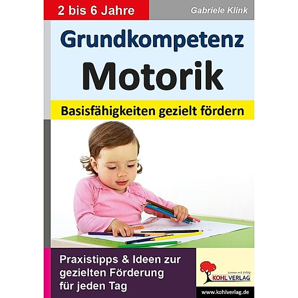 Grundkompetenz Motorik / Frühes Lernen und Kindergarten, Gabriele Klink