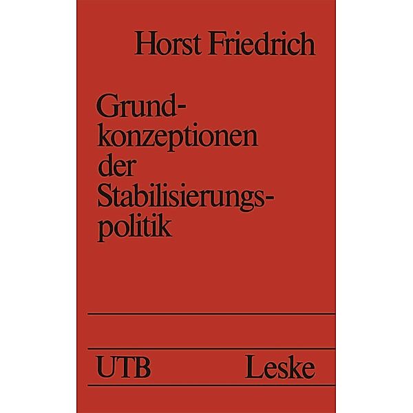 Grundkonzeptionen der Stabilisierungspolitik / Uni-Taschenbücher Bd.1130, Horst Friedrich