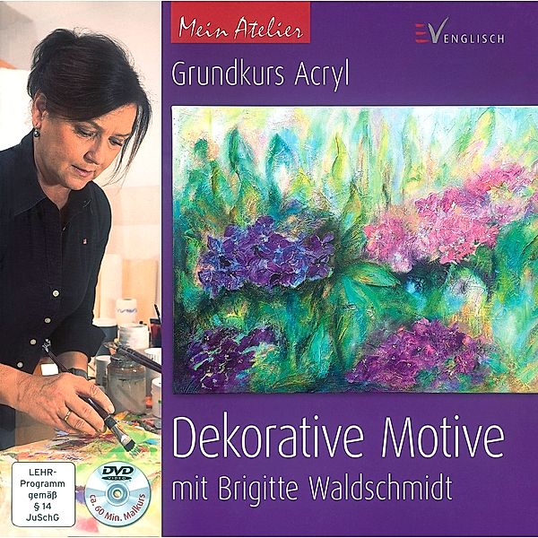 Grundkurs Acryl - Dekorative Motive, mit DVD, Brigitte Waldschmidt