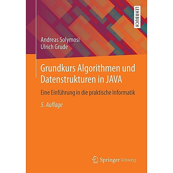 Grundkurs Algorithmen und Datenstrukturen in JAVA, Andreas Solymosi, Ulrich Grude