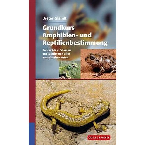 Grundkurs Amphibien- und Reptilienbestimmung, Dieter Glandt