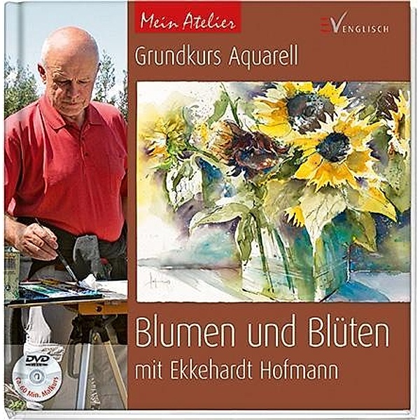 Grundkurs Aquarell - Blumen und Blüten, m. DVD, Ekkehardt Hofmann