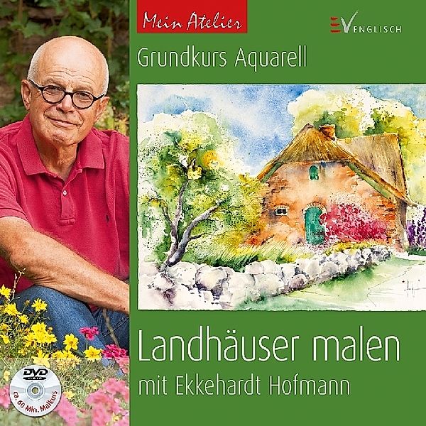 Grundkurs Aquarell - Landhäuser malen, Ekkehardt Hofmann