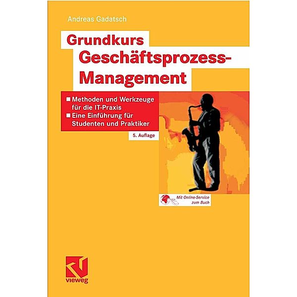 Grundkurs Geschäftsprozess-Management, Andreas Gadatsch