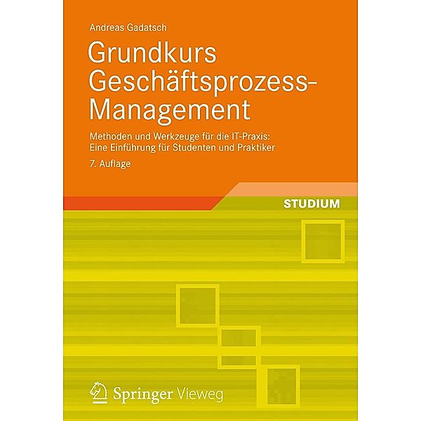 Grundkurs Geschäftsprozess-Management, Andreas Gadatsch