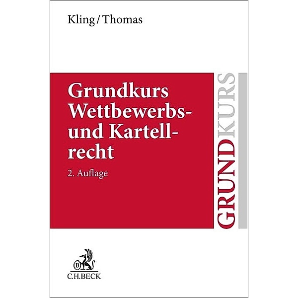 Grundkurs / Grundkurs Wettbewerbs- und Kartellrecht, Michael Kling, Stefan Thomas