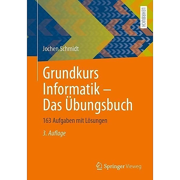 Grundkurs Informatik - Das Übungsbuch, Jochen Schmidt