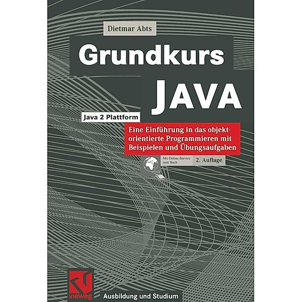 Grundkurs JAVA / Ausbildung und Studium, Dietmar Abts