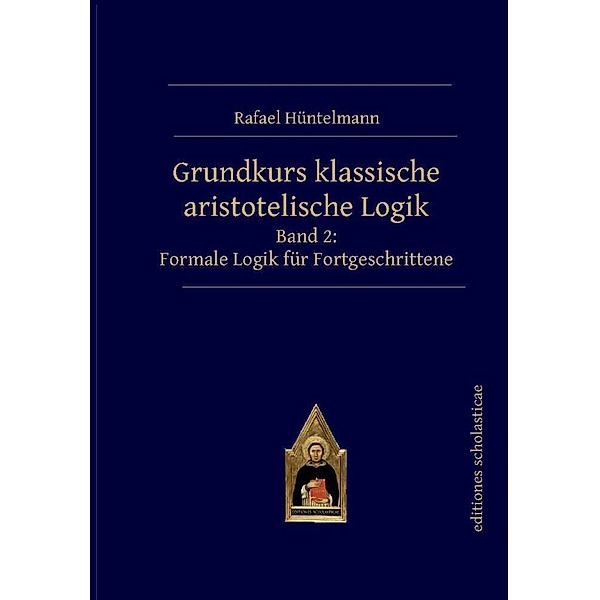 Grundkurs klassische aristotelische Logik, Rafael Hüntelmann