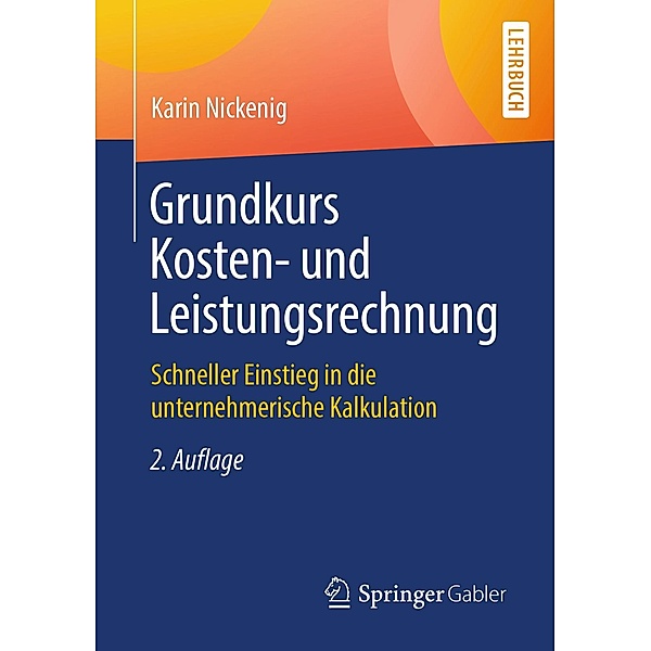 Grundkurs Kosten- und Leistungsrechnung, Karin Nickenig
