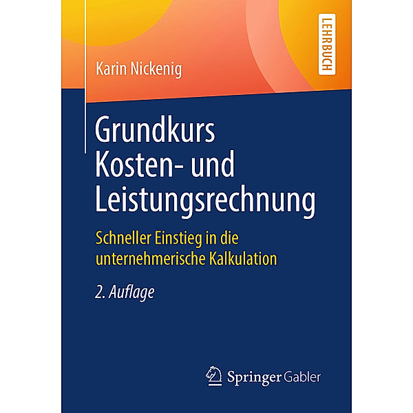 Grundkurs Kosten- und Leistungsrechnung, Karin Nickenig