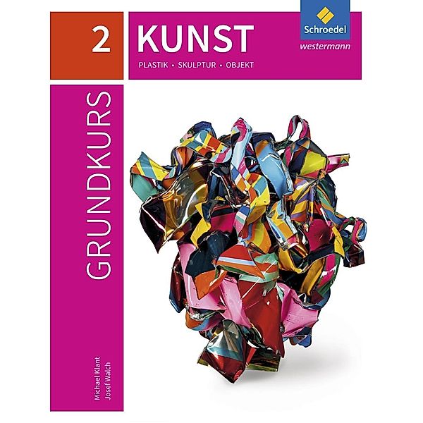 Grundkurs Kunst - Ausgabe 2016 für die Sekundarstufe II