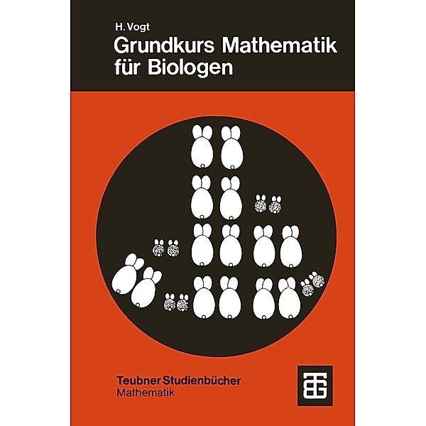 Grundkurs Mathematik für Biologen / Teubner Studienbücher Mathematik, Herbert Vogt