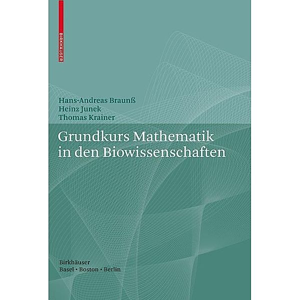 Grundkurs Mathematik in den Biowissenschaften, Hans-Andreas Braunss, Heinz Junek, Thomas Krainer