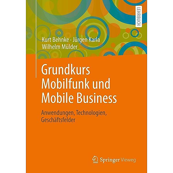 Grundkurs Mobilfunk und Mobile Business, Kurt Behnke, Jürgen Karla, Wilhelm Mülder