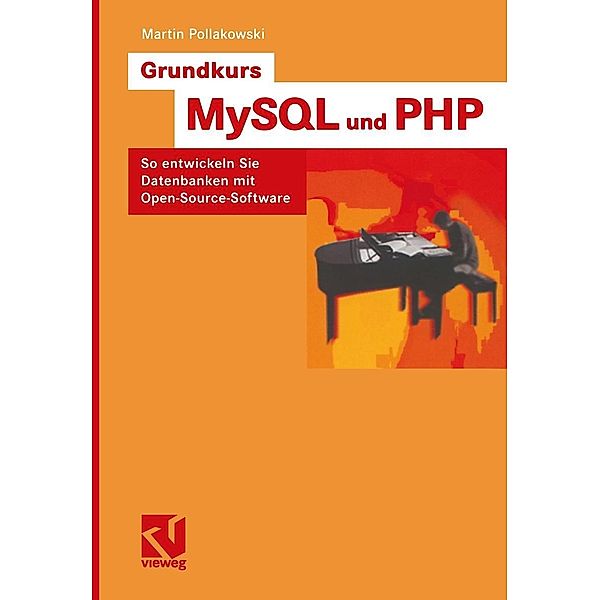 Grundkurs MySQL und PHP / Vorträge und Aufsätze über Entwicklungsmechanik der Organismen, Martin Pollakowski