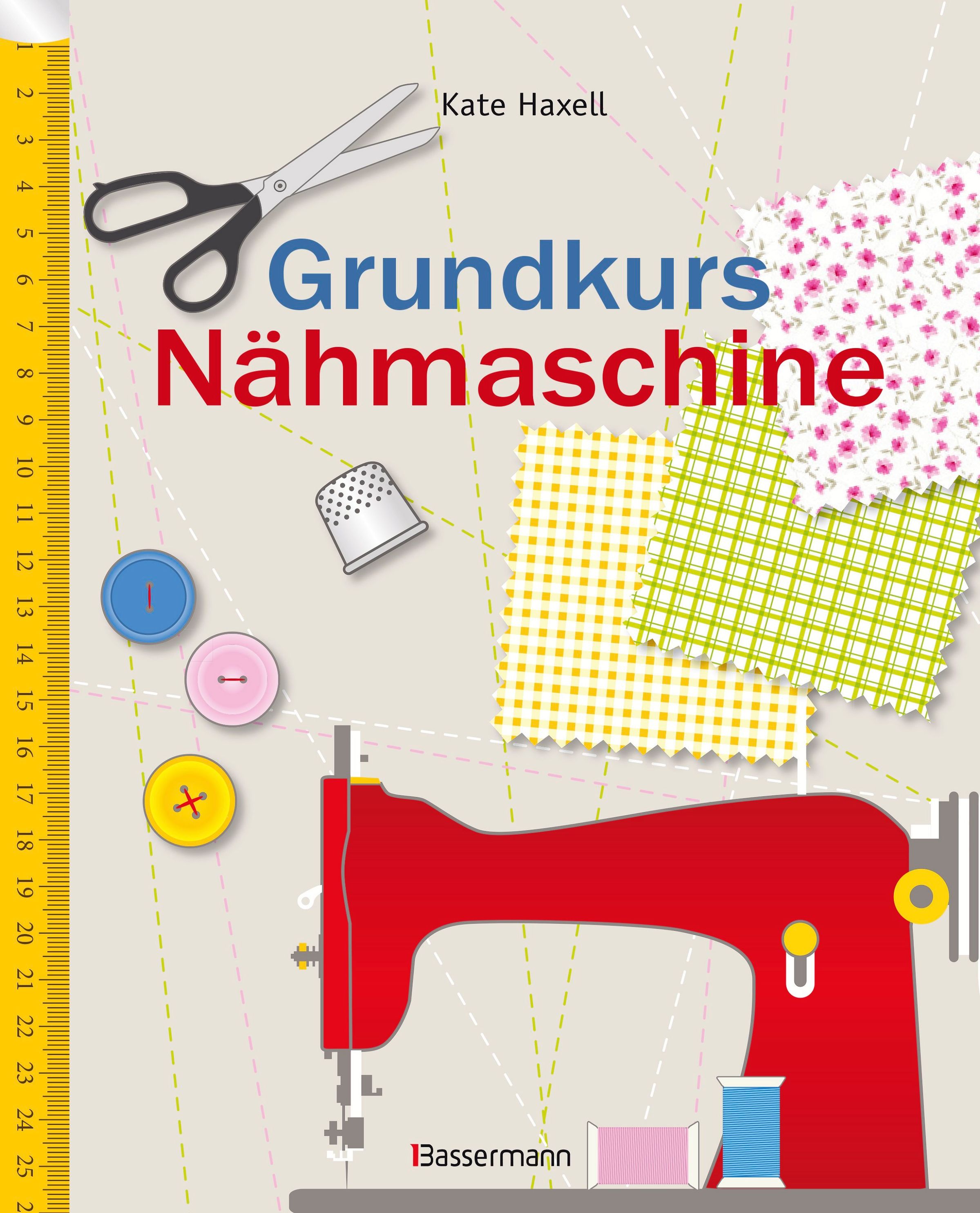 Grundkurs Nähmaschine Buch von Kate Haxell versandkostenfrei - Weltbild.de
