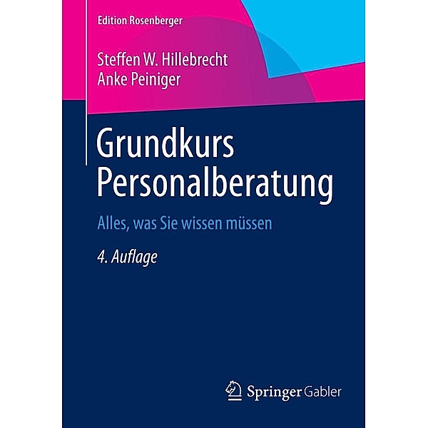 Grundkurs Personalberatung / Edition Rosenberger, Steffen W. Hillebrecht, Anke Peiniger