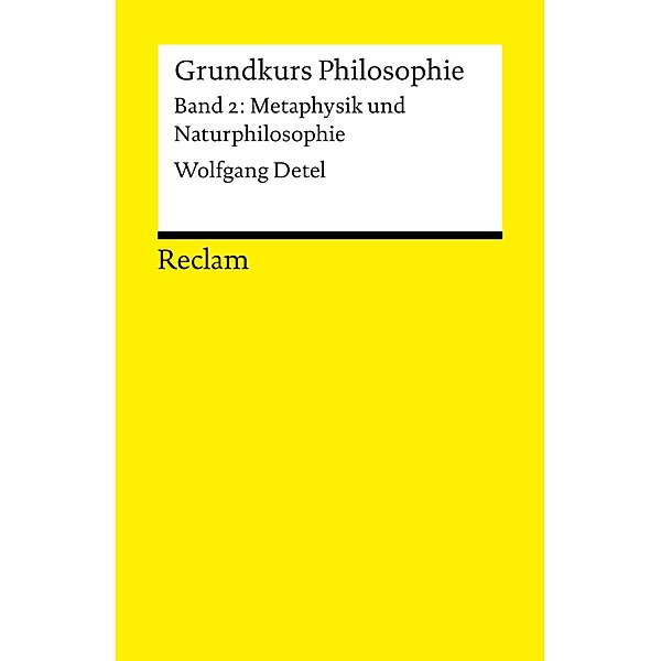Grundkurs Philosophie. Band 2: Metaphysik und Naturphilosophie / Reclams Universal-Bibliothek, Wolfgang Detel