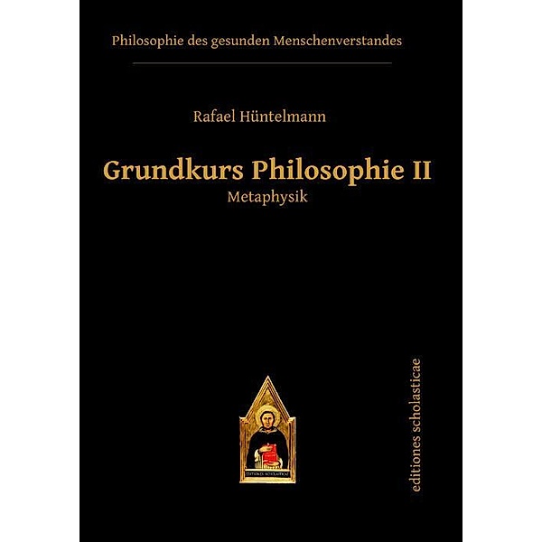 Grundkurs Philosophie II. Metaphysik, Rafael Hüntelmann