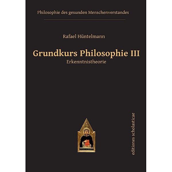 Grundkurs Philosophie III. Erkenntnistheorie, Rafael Hüntelmann
