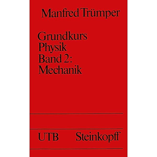 Grundkurs Physik Band 2: Mechanik / Universitätstaschenbücher Bd.1058, Trümper