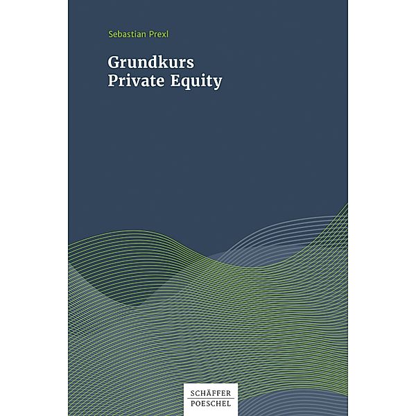 Grundkurs Private Equity, Sebastian Prexl