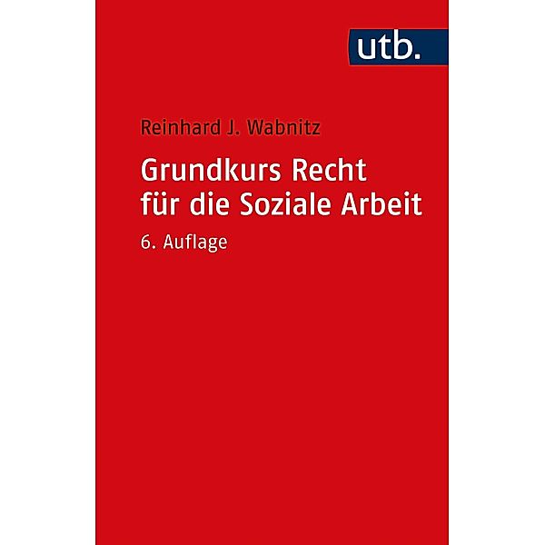 Grundkurs Recht für die Soziale Arbeit, Reinhard J. Wabnitz