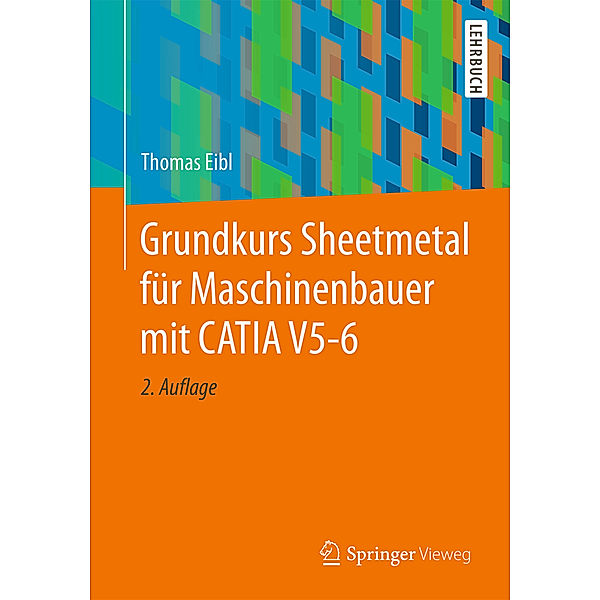 Grundkurs Sheetmetal für Maschinenbauer mit CATIA V5-6, Thomas Eibl