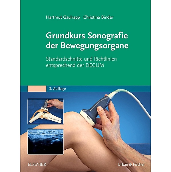 Grundkurs Sonografie der Bewegungsorgane, Hartmut Gaulrapp, Christina Binder-Jovanovic