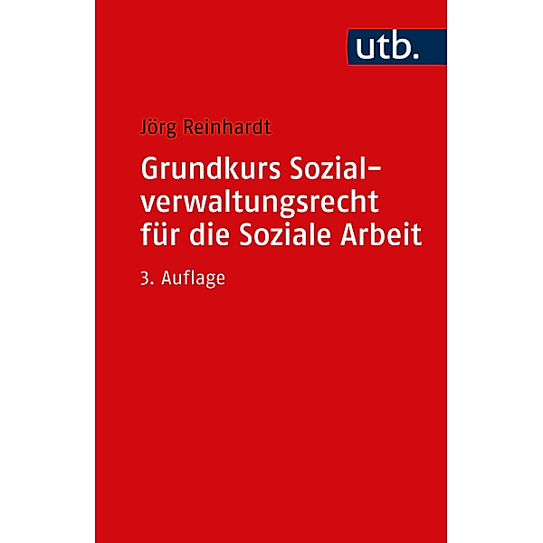 Grundkurs Sozialverwaltungsrecht für die Soziale Arbeit, Jörg Reinhardt