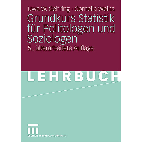 Grundkurs Statistik für Politologen und Soziologen, Uwe W. Gehring, Cornelia Weins