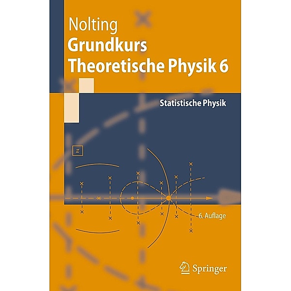 Grundkurs Theoretische Physik 6 / Springer-Lehrbuch, Wolfgang Nolting